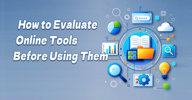 How to Evaluate Online Tools Before Using Them
