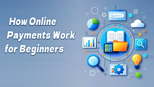 How Online Payments Work for Beginners