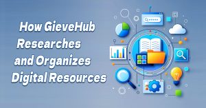 Read more about the article How GieveHub Researches and Organizes Digital Resources