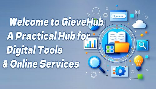 Welcome to GieveHub: A Practical Hub for Digital Tools & Online Services