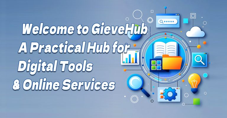 Welcome to GieveHub: A Practical Hub for Digital Tools & Online Services