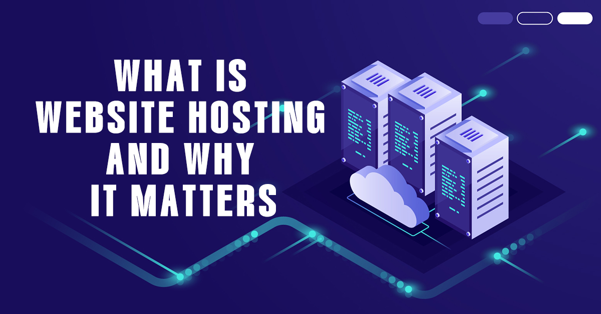 You are currently viewing What Is Website Hosting and Why It Matters